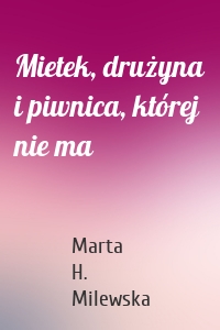 Mietek, drużyna i piwnica, której nie ma