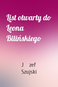 List otwarty do Leona Bilińskiego