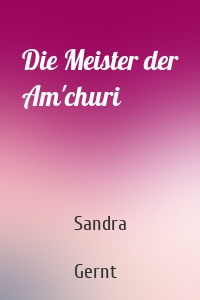 Die Meister der Am'churi