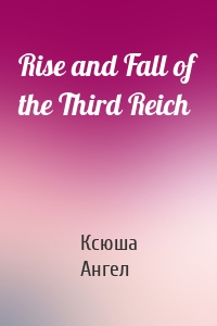Rise and Fall of the Third Reich