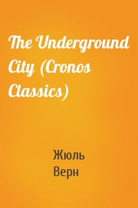 The Underground City (Cronos Classics)