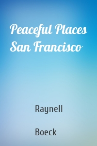 Peaceful Places San Francisco