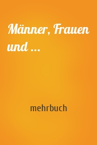 Männer, Frauen und ...