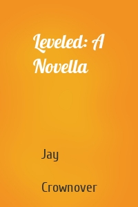 Leveled: A Novella