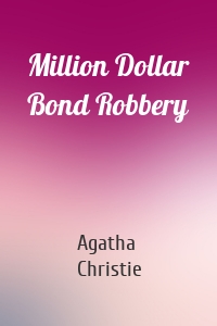 Million Dollar Bond Robbery