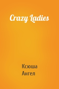 Crazy Ladies