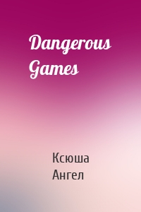 Dangerous Games