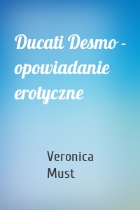 Ducati Desmo - opowiadanie erotyczne