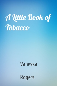 A Little Book of Tobacco