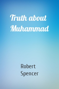 Truth about Muhammad