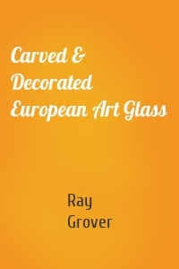 Carved & Decorated European Art Glass