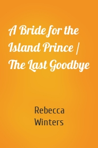 A Bride for the Island Prince / The Last Goodbye