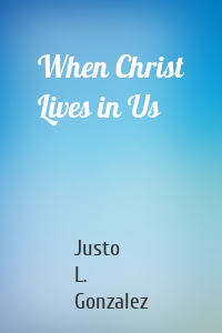 When Christ Lives in Us