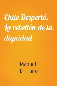 Chile Despertó. La rebelión de la dignidad