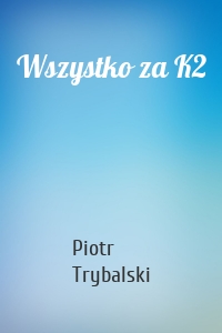 Wszystko za K2