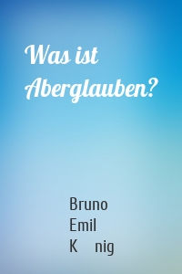 Was ist Aberglauben?