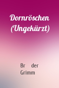 Dornröschen (Ungekürzt)