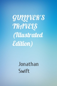 GULLIVER'S TRAVELS (Illustrated Edition)