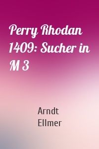 Perry Rhodan 1409: Sucher in M 3