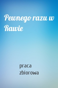 Pewnego razu w Rawie