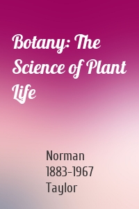 Botany: The Science of Plant Life