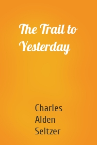 The Trail to Yesterday