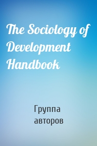 The Sociology of Development Handbook