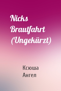 Nicks Brautfahrt (Ungekürzt)