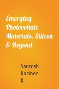 Emerging Photovoltaic Materials. Silicon & Beyond