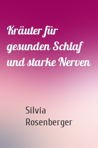 Kräuter für gesunden Schlaf und starke Nerven