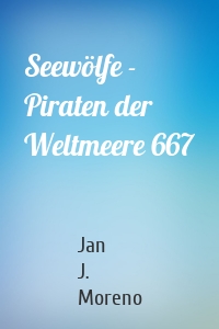 Seewölfe - Piraten der Weltmeere 667