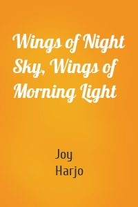 Wings of Night Sky, Wings of Morning Light