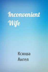 Inconvenient Wife