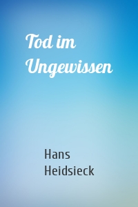 Tod im Ungewissen