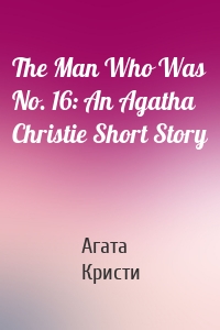 The Man Who Was No. 16: An Agatha Christie Short Story
