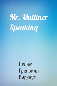 Mr. Mulliner Speaking