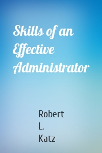 Skills of an Effective Administrator