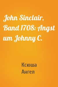 John Sinclair, Band 1708: Angst um Johnny C.