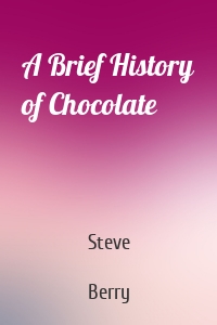 A Brief History of Chocolate