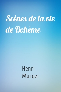 Scènes de la vie de Bohème