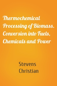 Thermochemical Processing of Biomass. Conversion into Fuels, Chemicals and Power