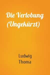 Die Verlobung (Ungekürzt)