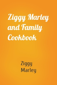 Ziggy Marley and Family Cookbook