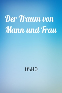 Der Traum von Mann und Frau