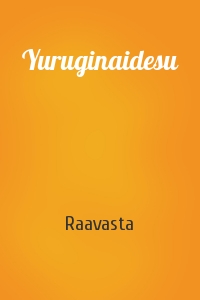 Raavasta - Yuruginaidesu
