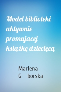 Model biblioteki aktywnie promującej książkę dziecięcą