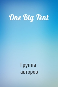 One Big Tent