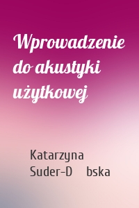 Wprowadzenie do akustyki użytkowej