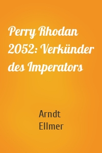 Perry Rhodan 2052: Verkünder des Imperators
