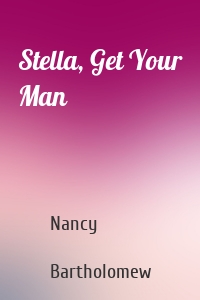 Stella, Get Your Man